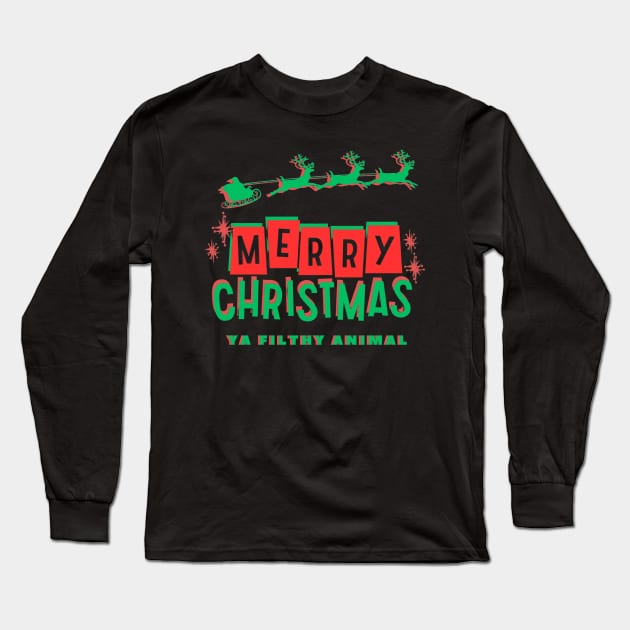 Merry Christmas, Ya Filthy Animal! Long Sleeve T-Shirt by Tee Trendz